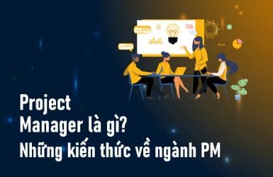 Project Manager là gì- Những kiến thức về nghề PM