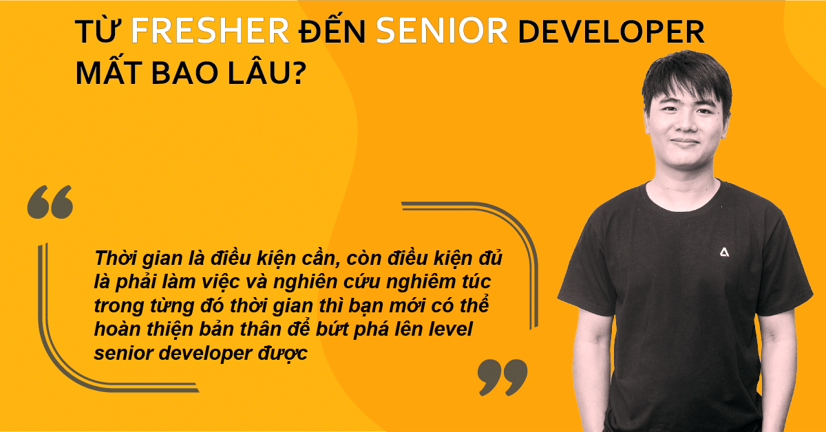 Từ Fresher Developer tới Senior Developer mất bao lâu? - AMELA Technology
