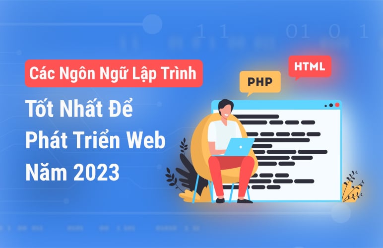 Các ngôn ngữ lập trình tốt nhất để phát triển web 2023